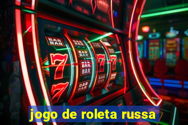 jogo de roleta russa